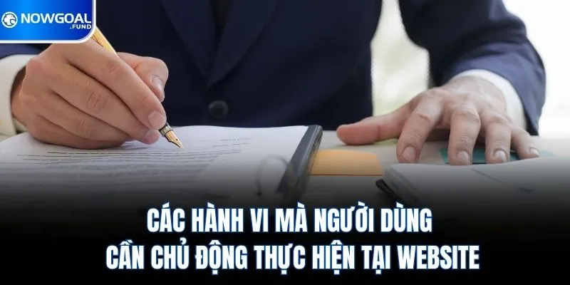 Chính Sách Bảo Mật Nowgoal 4 Các hành vi mà người dùng cần chủ động thực hiện tại website