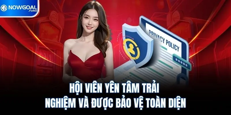 Miễn Trừ Trách Nhiệm Nowgoal 3 Hội viên yên tâm trải nghiệm và được bảo vệ toàn diện