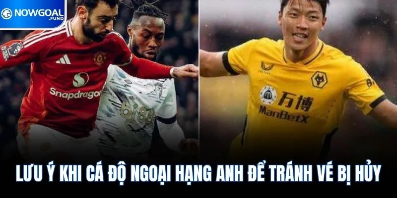 Lưu ý khi cá độ Ngoại hạng Anh để tránh vé bị hủy