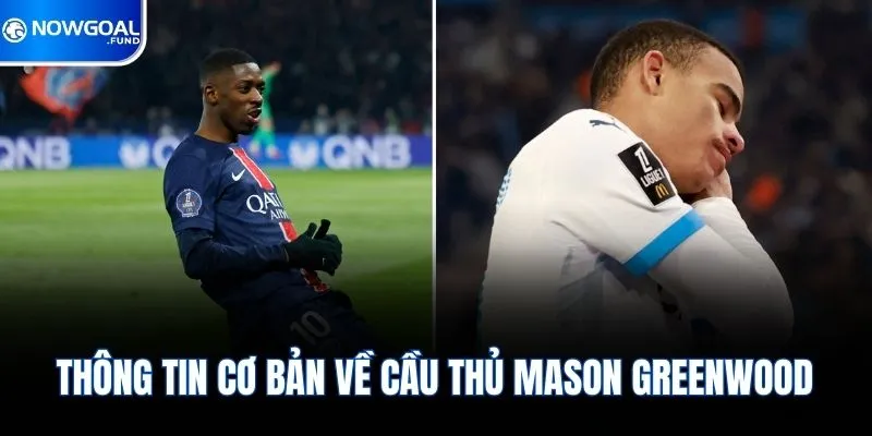 Greenwood Đang Khẳng Định Vị Thế Ngôi Sao Tại Châu Âu 1 Thông tin cơ bản về cầu thủ Mason Greenwood