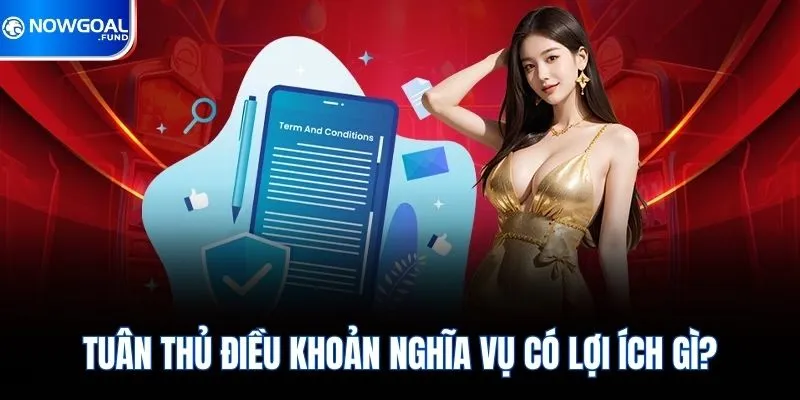 Miễn Trừ Trách Nhiệm Nowgoal 2 Tuân thủ điều khoản nghĩa vụ có lợi ích gì?